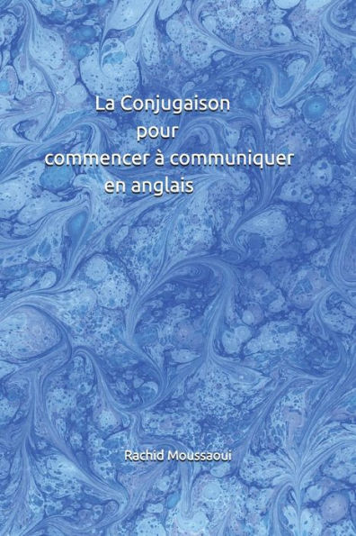 La Conjugaison pour commencer ? communiquer en anglais: Rachid Moussaoui (French Edition)