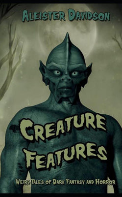 Creature Features: Weird Tales of Dark Fantasy and Horror (Pulp Shorts)