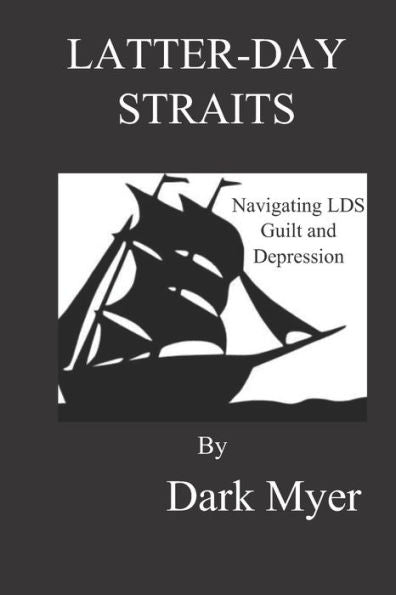 LATTER-DAY STRAITS: Navigating LDS Guilt and Depression