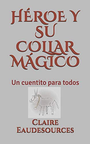 H??roe Y Su Collar M??gico : Un cuentito para todos