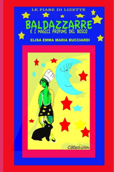 Baldazzarre e i magici profumi del bosco (Le Fiabe di Lizette) (Italian Edition)