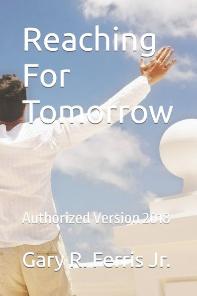Reaching For Tomorrow : Authorized Version 2018