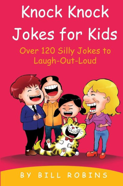Knock Knock Jokes For Kids: Over 120 Silly Jokes to Laugh-Out-Loud