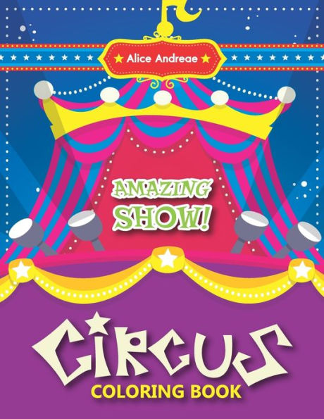 Circus Coloring Book: Activity Book for Kids Ages 2-4