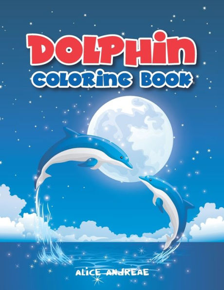 Dolphin Coloring Book: Book for Kids Ages 2-4