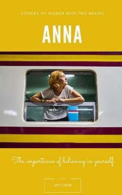 ANNA: The importance of believing in yourself (Stories of women with two brains)