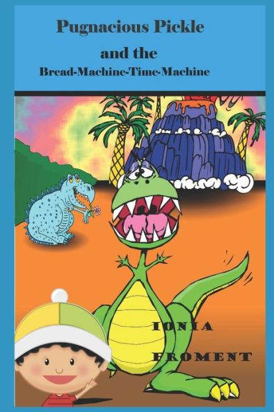 Pugnacious Pickle And The Bread-Machine-Time-Machine