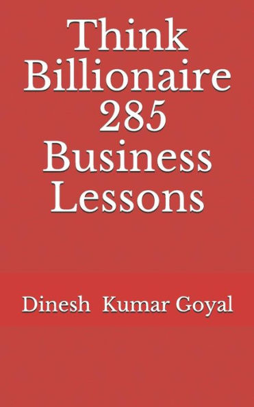 Think Billionaire 285 Business Lessons : How To Make Customer For Life, Customer Success, Customer Relationship, Customer Support, Customer Service, Customer Experience, How To Make Money, 1Day Mba