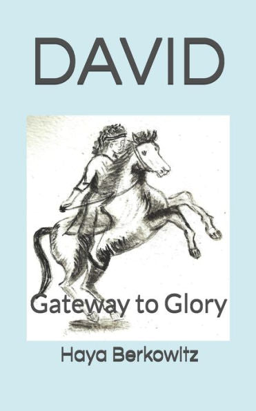 DAVID THE CONQUEROR: Gateway to Glory (YOUNG ADULTS - JEWISH VALUES)