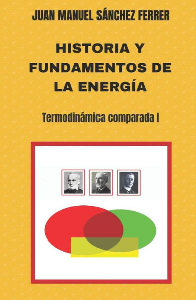Historia y fundamentos de la energía (Termodinamica Comparada) (Spanish Edition)