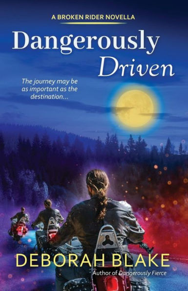 Dangerously Driven: A Broken Riders Novella (The Broken Riders) - 9781717903341