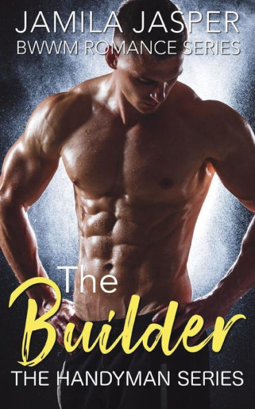 The Builder : Bwwm Romance Series