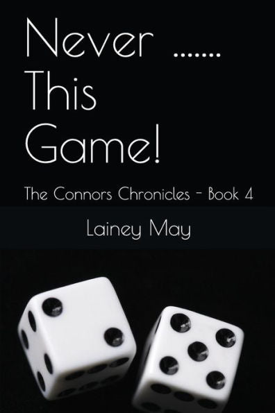 Never ....... This Game!: The Connors Chronicles -