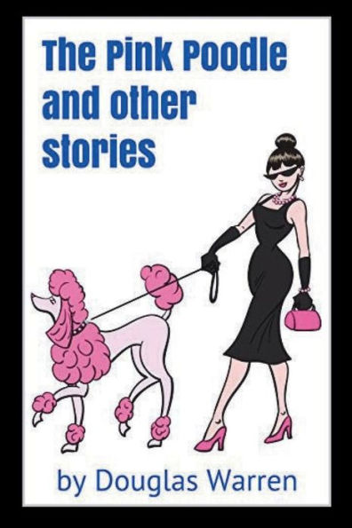 The Pink Poodle And Other Stories - 9781717925183