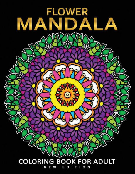Flower Mandala Coloring Book for Adults: Fun and Beautiful Florals Coloring Pages for Stress Relieving Unique Design