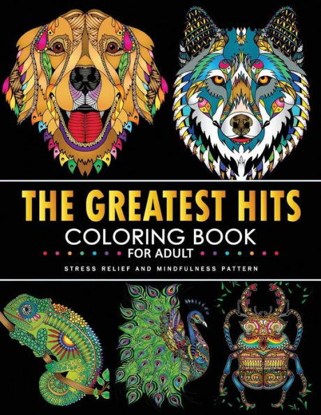 The Greatest Hits Coloring Book : Fun And Beautiful Animals And Flowers Coloring Pages For Stress Relieving Design