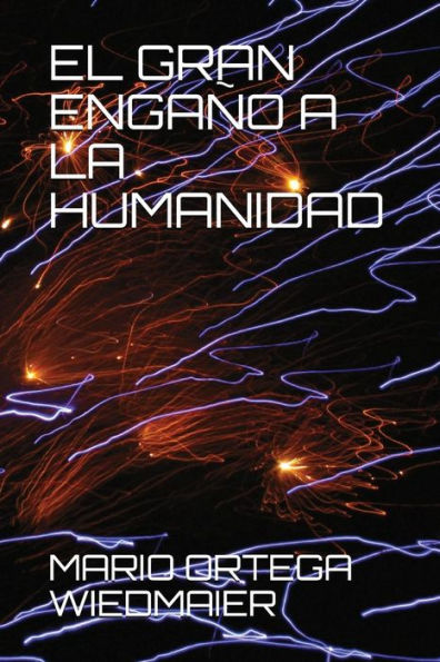 EL GRAN ENGAÑO A LA HUMANIDAD (Spanish Edition)