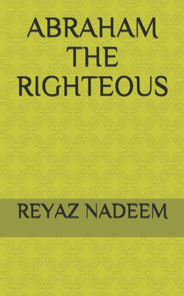 ABRAHAM THE RIGHTEOUS