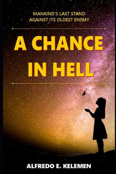 A Chance In Hell: Mankind's last stand against its oldest enemy.