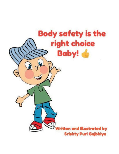BODY SAFETY IS THE RIGHT CHOICE BABY!!: Empowering kids towards Body Safety