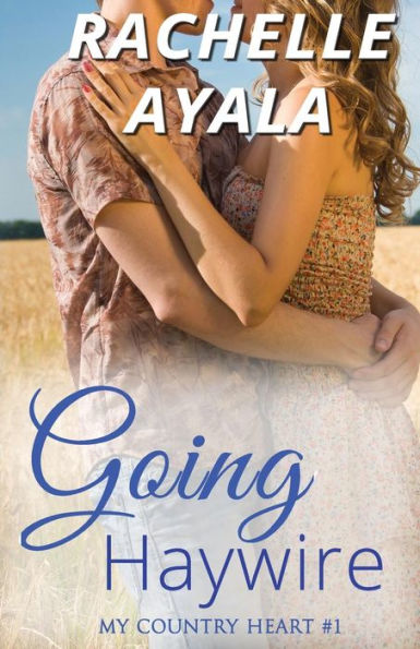 Going Haywire (My Country Heart) - 9781717960764