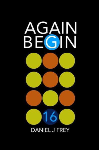 Again Begin 16: Never Done