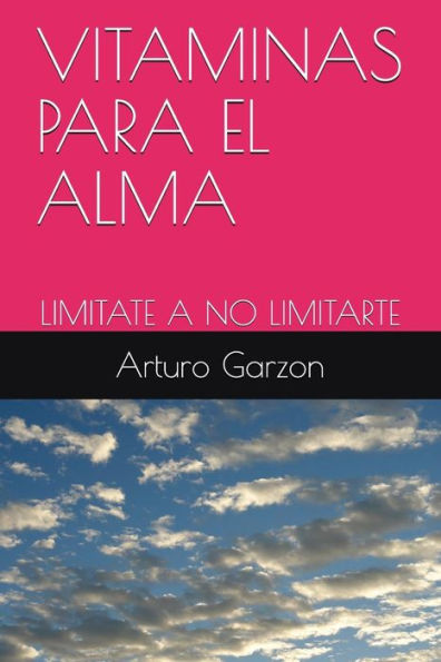Vitaminas Para El Alma: Limitate A No Limitarte