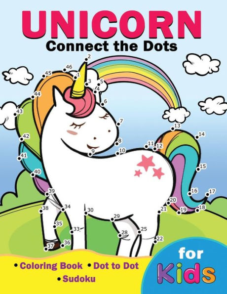 Unicorn Connect The Dots For Kids : Easy And Fun Activity Learning Work With Coloring Pages And Sudoku