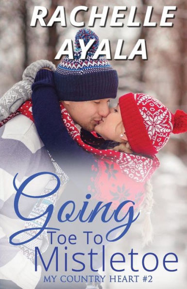 Going Toe to Mistletoe (My Country Heart) - 9781717971241