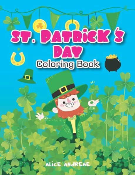 St.Patrick Coloring Book: Coloring And Activity Books For Kids Ages 4-8