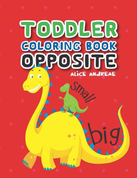 Toddler Coloring Book Opposite: Coloring And Activity Books For Kids Ages 4-8