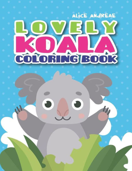 Koala Coloring Book: coloring and activity books for kids ages 4-8