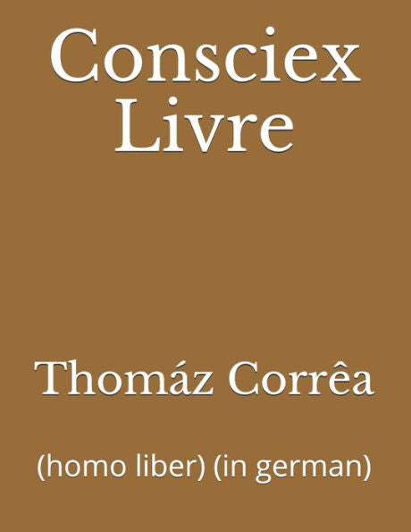 Consciex Livre: (homo liber) (in german) (German Edition)