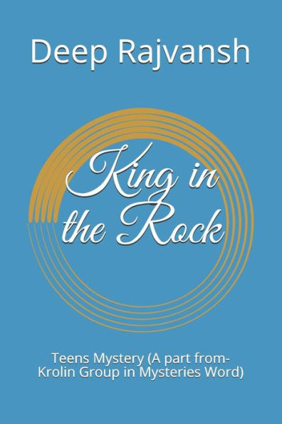 King in the Rock: Teens Mystery (A part from-Krolin Group in Mysteries Word) (Krolin Group in Mysteries World)