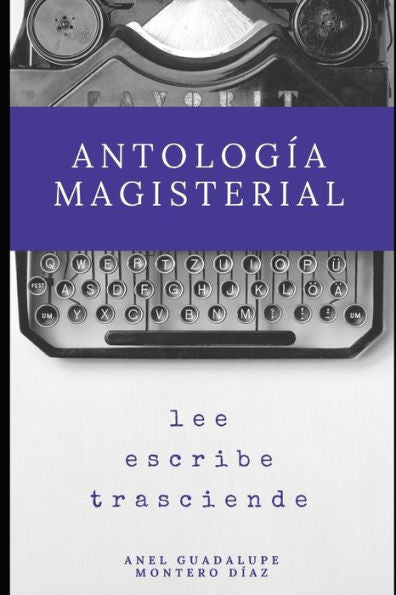 Antología magisterial: Lee, escribe, trasciende (Spanish Edition)