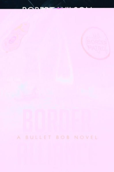 Border Alliance: A Bullet Bob Novel (Bullet Bob Series)