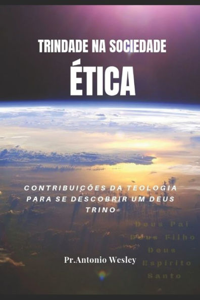 Trindade Na Sociedade ?tica: Contribui??es Da Teologia Para Descobri Um Deus Trino