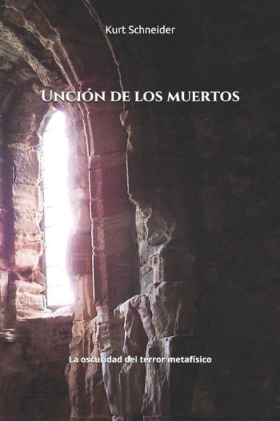 Unci?n De Los Muertos : La Oscuridad Del Terror Metaf?sico