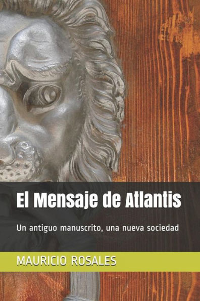 El Mensaje de Atlantis: Un antiguo manuscrito, una nueva sociedad (Spanish Edition)