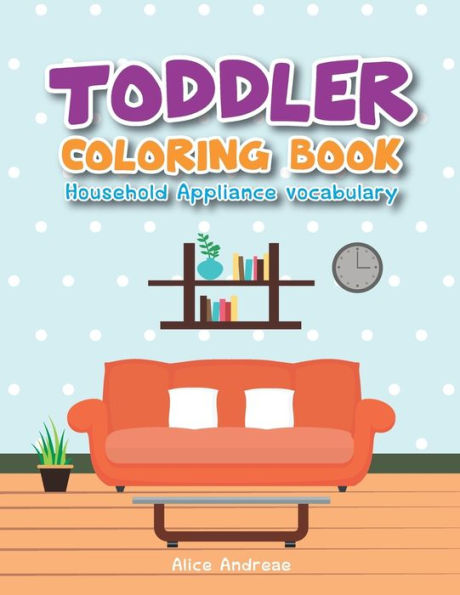Toddler Coloring Book Household: Coloring And Activity Books For Kids Ages 4-8