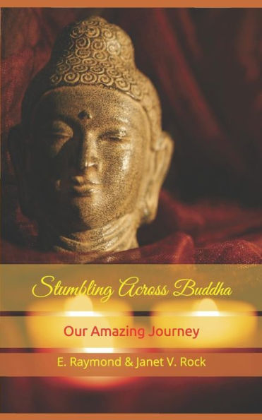 Stumbling Across Buddha : Our Amazing Journey