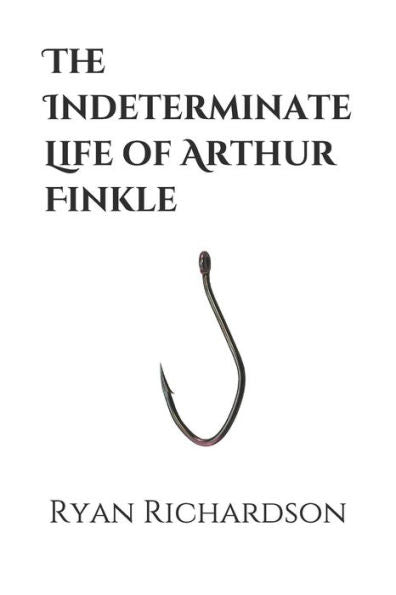 The Indeterminate Life Of Arthur Finkle