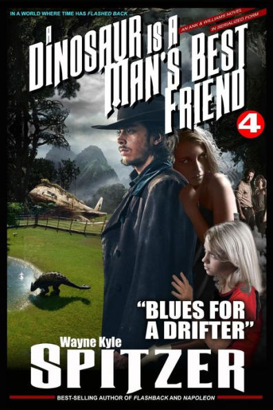 A Dinosaur Is A Man's Best Friend 4: "Blues for a Drifter" (A Dinosaur Is A Man's Best Friend (A Serialized Novel))