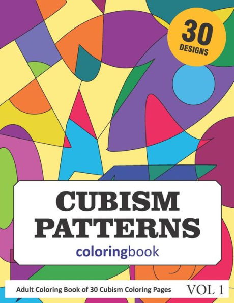 Cubism Patterns Coloring Book: 30 Coloring Pages of Cubism Designs in Coloring Book for Adults (Vol 1)