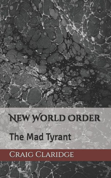New World Order : The Mad Tyrant