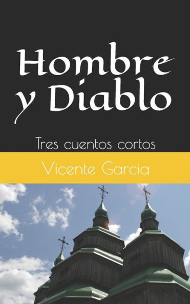 Hombre y Diablo: Tres cuentos cortos (Spanish Edition)