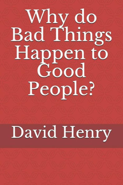 Why Do Bad Things Happen To Good People?