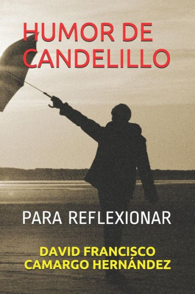 HUMOR DE CANDELILLO: PARA REFLEXIONAR (Spanish Edition)
