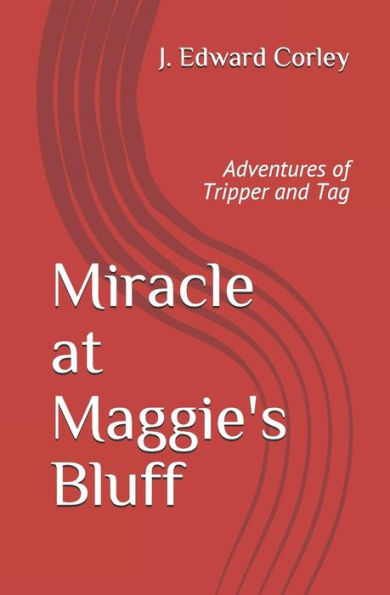 Miracle At Maggie's Bluff : Adventures Of Tripper And Tag