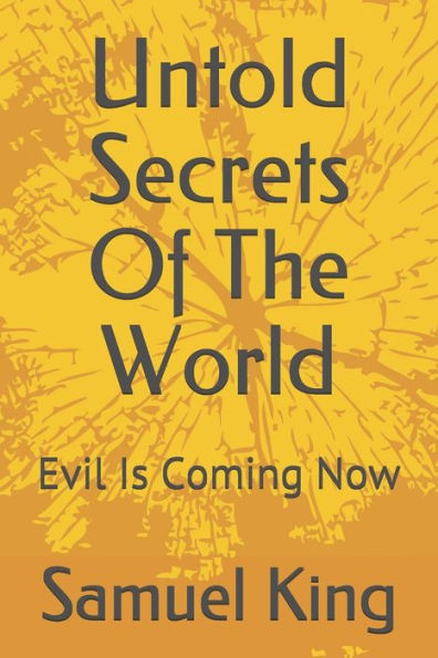 Untold Secrets Of The World : Evil Is Coming Now